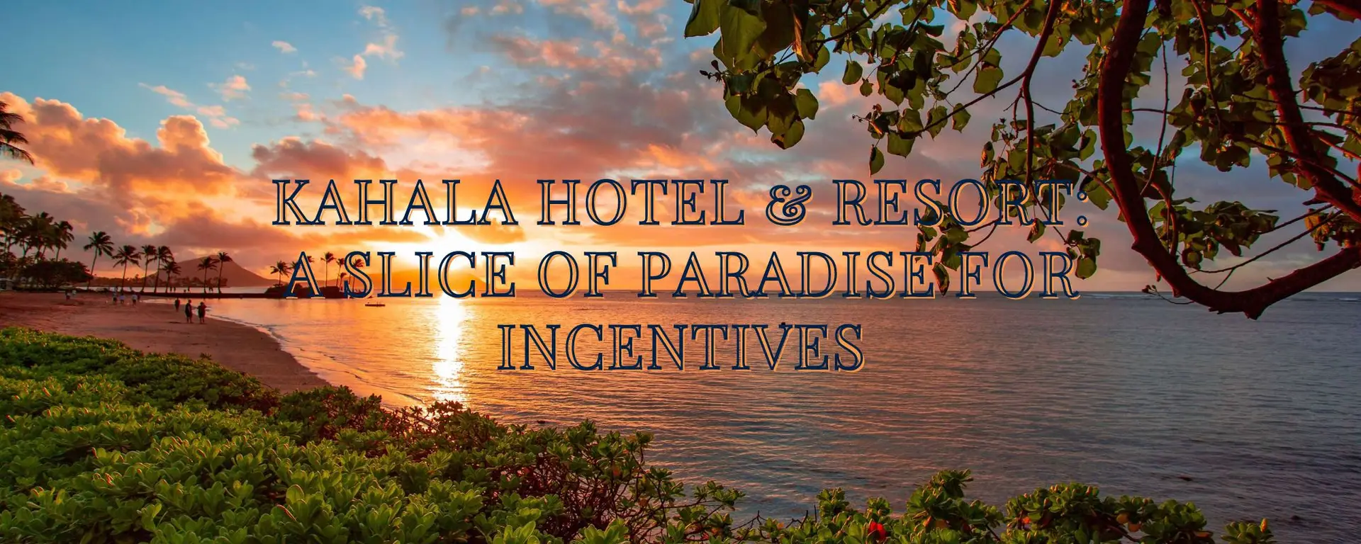 Kahala Hotel & Resort: A Slice of Paradise for Incentives