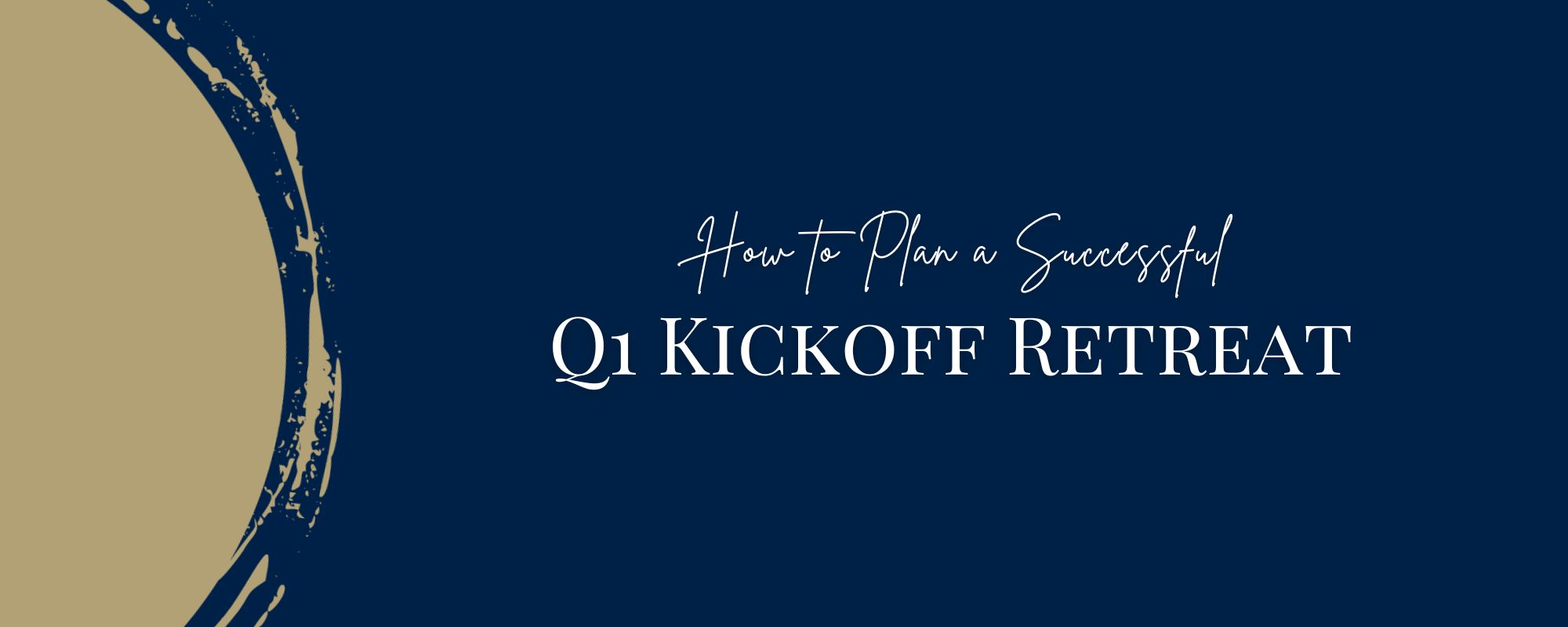 How to Plan a Successful Q1 Kickoff Retreat