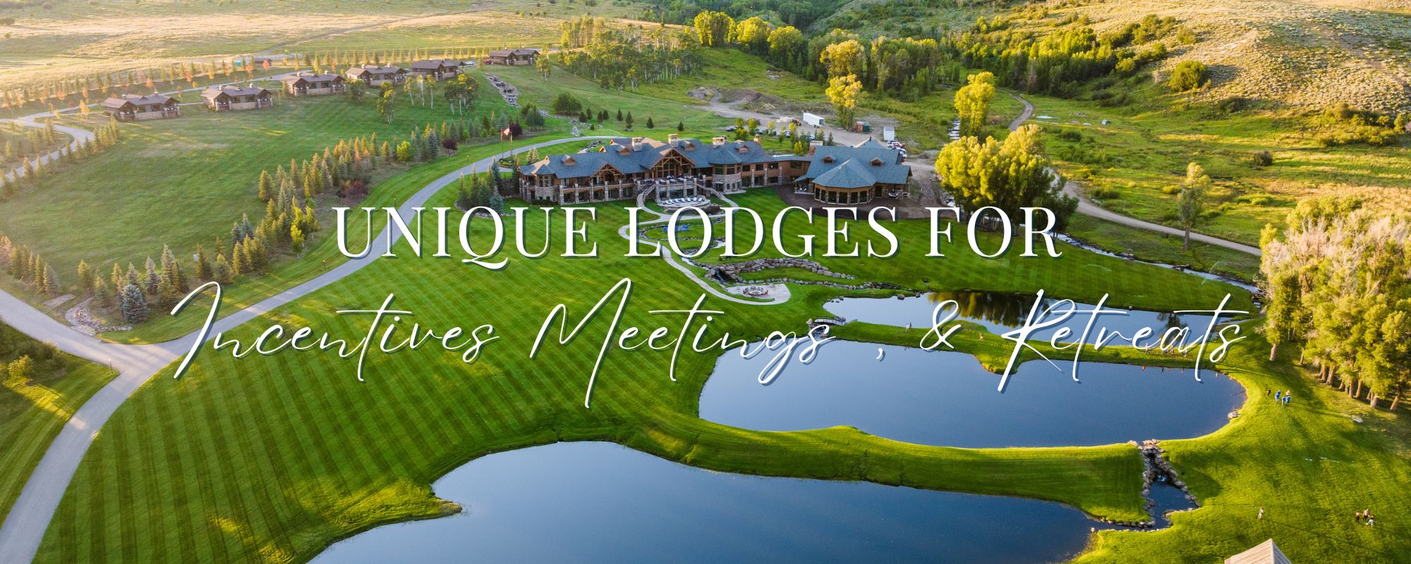 Unique Lodges for Incentives Meetings, & Retreats